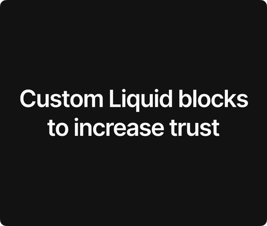 Custom Liquid blocks to increase trust